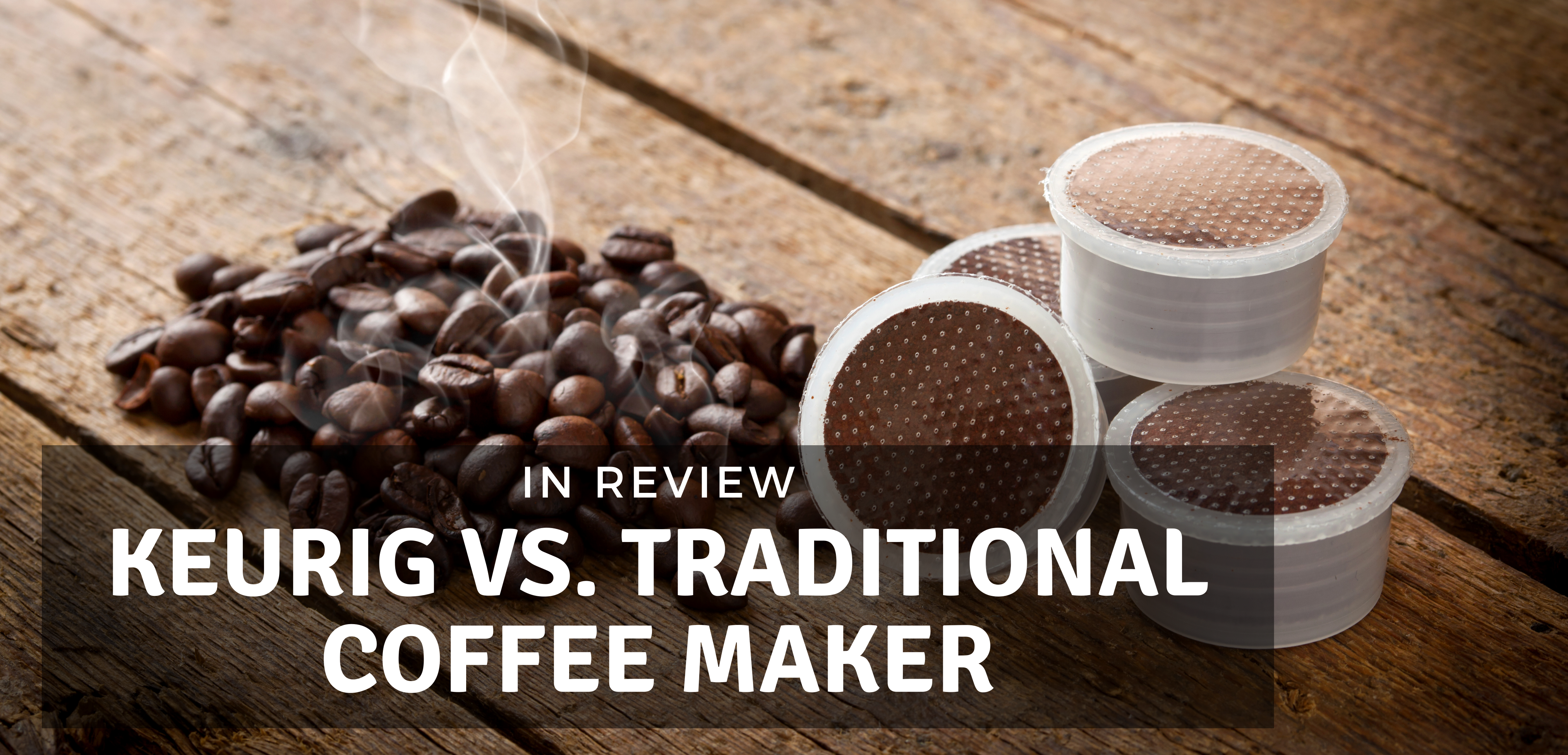 Keurig vs. Traditional Coffee Maker 